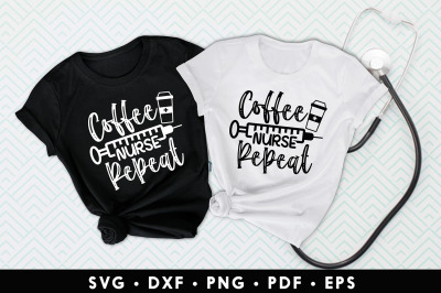 Coffee Nurse Repeat&2C; Nurse SVG&2C; Nurse Quotes SVG