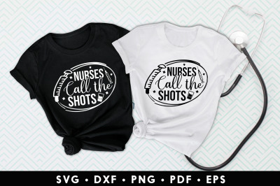 Nurses Call The Shots - Syringe SVG - Nurse SVG