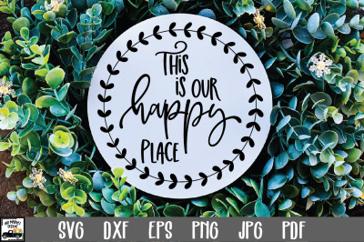 This is our Happy Place SVG File | Round Sign SVG File