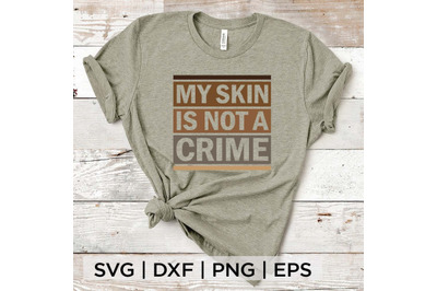 My skin is not a Crime SVG