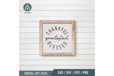 Grateful Thankful Blessed svg, Quotes svg cut file