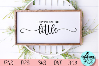 Let them be little wood sign svg, nursery wood sign svg