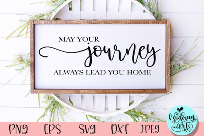 May your journey always lead you home wood sign svg, inspirational svg