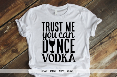 Trust me you can dance vodka svg