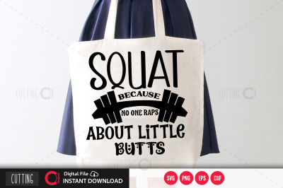 Squat because no one raps about little butts svg