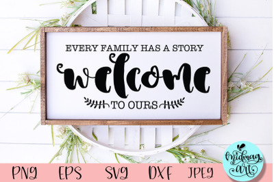 Every family has a story welcome to ours sign svg