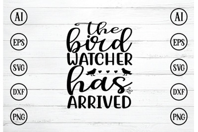 THE BIRD WATCHER HAS ARRIVED SVG DESIGN