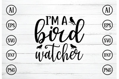 IM A BIRD WATCHER SVG DESIGN