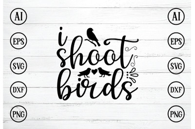 I SHOOT BIRDS SVG DESIGN