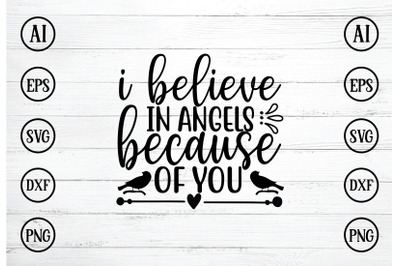 I BELIEVE IN ANGELS BECAUSE OF YOU SVG DESIGN