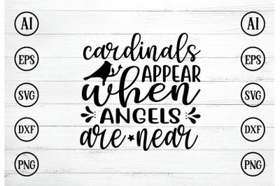 CARDINALS APPEAR WHEN ANGELS ARE NEAR SVG DESIGN