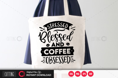 Stressed Blessed And Coffee Obsessed svg