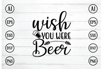 wish you were beer svg design