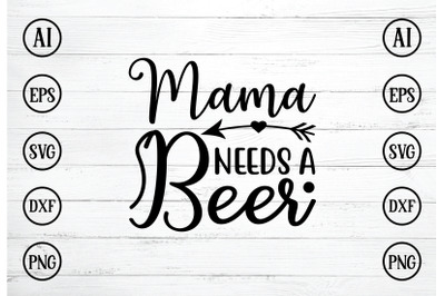 mama Needs A Beer svg design