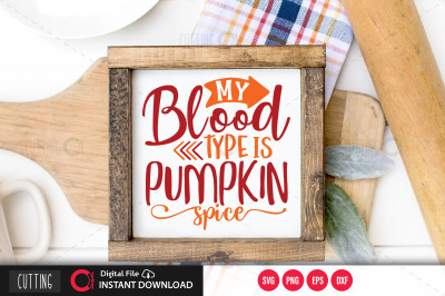 My blood type is pumpkin spice svg