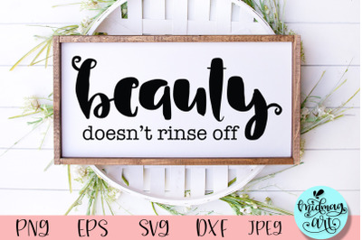 Beauty doesn&#039;t rinse off wood sign svg, bathroom sign svg