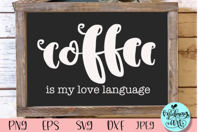 Coffee is my love language wood sign svg, coffee sign svg