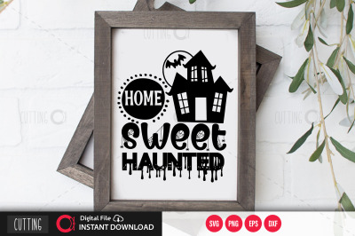 Home sweet haunted home svg