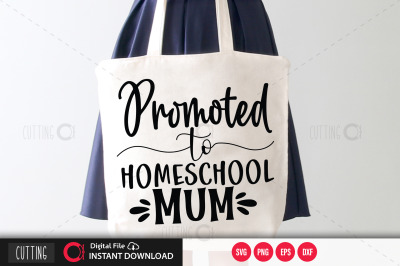 Promoted To Homeschool Mum svg