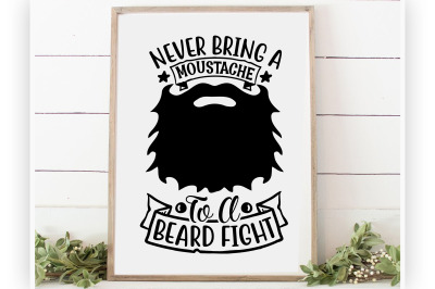 Never bring a moustache to a beard fight svg