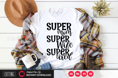 super mom super wife super tired svg