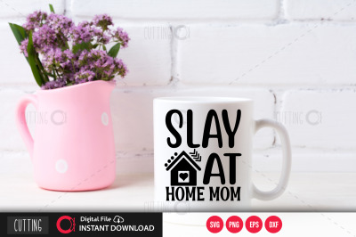 slay at home mom svg