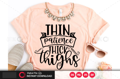 thin patience thick thighs svg