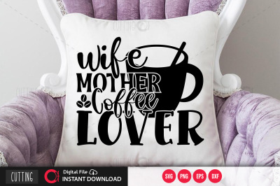 wife mother coffee lover svg