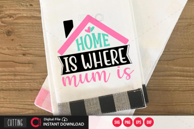 Home is where mum is svg