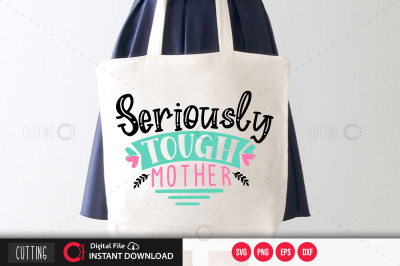 Seriously tough mother svg