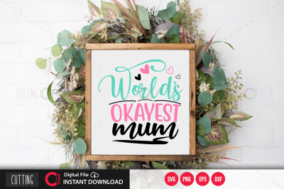 Worlds okayest mum svg