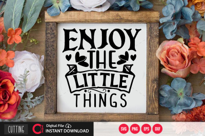 enjoy the little things svg