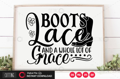 Boots Lace and a Whole Lot of Grace svg