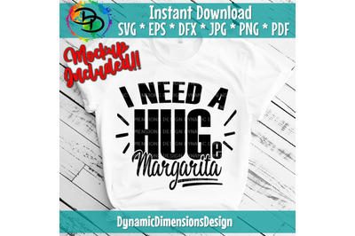 I Need A Huge Margarita svg, Margarita, Drinking, Mom, Hug, Funny Cut