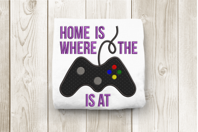 Home Is Where the Game System Is At | Applique Embroidery