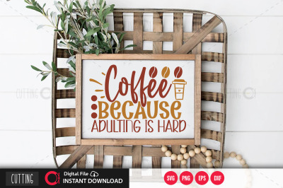 Coffee because adulting is hard svg