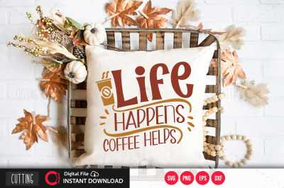 Life happens coffee helps svg