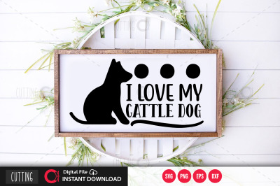 I love my Cattle dog svg