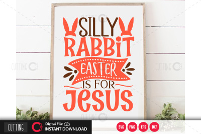 silly rabbit easter is for jesus svg