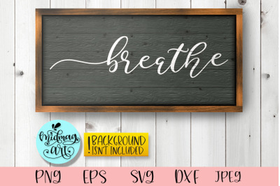 Breathe wood sign svg, Inspirational quote sign svg