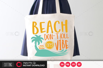 Beach don t kill My Vibe svg