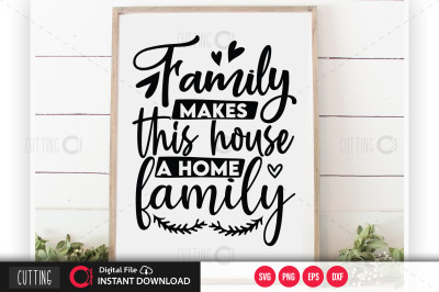 Family makes this house a home family svg