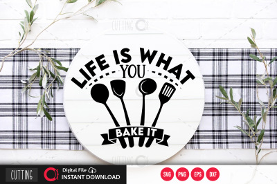 Life is what you bake it svg