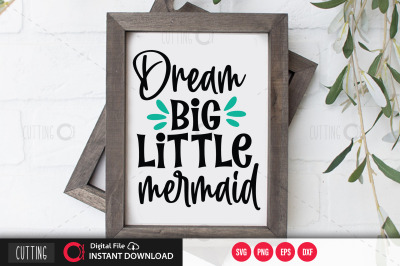 Dream big little mermaid svg