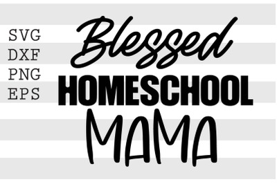 Blessed homeschool mama SVG