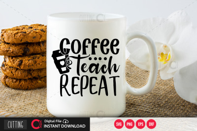 Coffee Teach Repeat svg