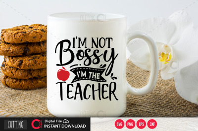 Im Not Bossy Im The Teacher svg