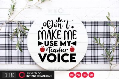 Dont Make Me Use My Teacher Voice svg