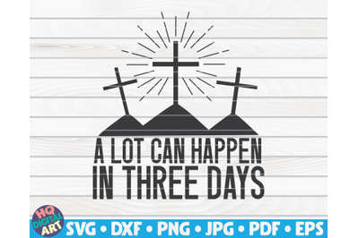 A lot can happen in 3 days SVG | Easter quote