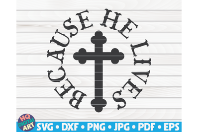 Because He lives SVG | Easter quote